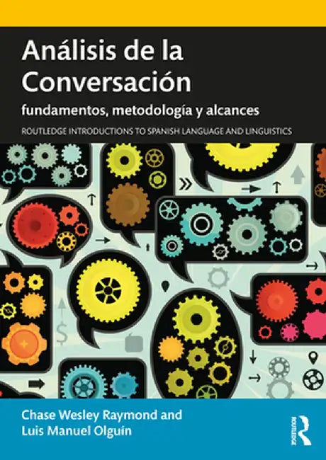 Análisis de la Conversación: fundamentos, metodología y alcances by Chase Wesley Raymond