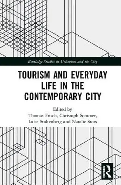 Tourism and Everyday Life in the Contemporary City by Thomas Frisch