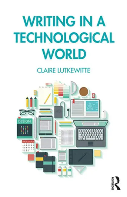 Writing in a Technological World by Lutkewitte