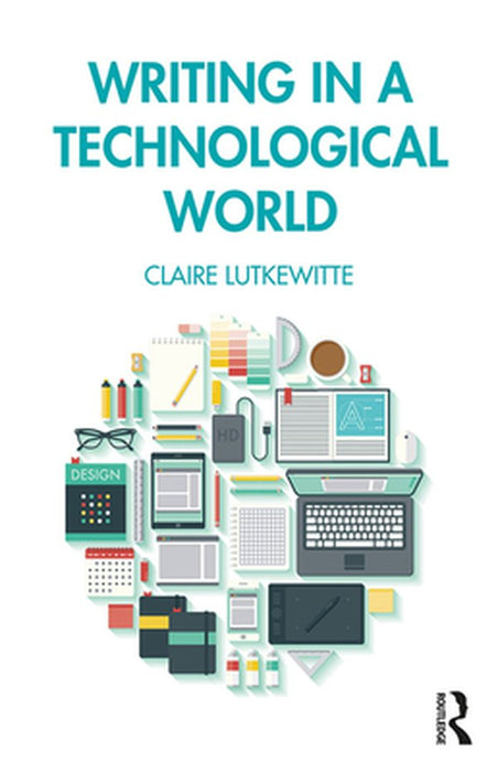 Writing in a Technological World by Lutkewitte