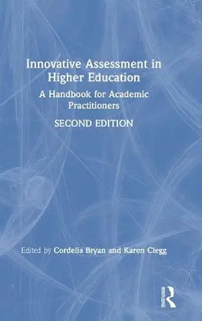 Innovative Assessment in Higher Education: A Handbook for Academic Practitioners by Cordelia Bryan
