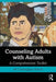 Counseling Adults with Autism: A Comprehensive Toolkit by Cunningham Abbott