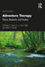 Adventure Therapy: Theory, Research, and Practice by Michael A. Gass