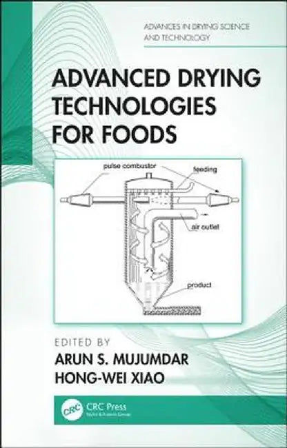 Advanced Drying Technologies for Foods by Arun S Mujumdar