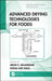 Advanced Drying Technologies for Foods by Arun S Mujumdar
