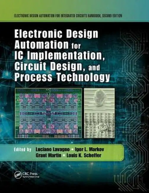 Electronic Design Automation for IC Implementation, Circuit Design, and Process Technology by Luciano Lavagno