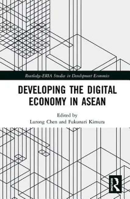 Developing the Digital Economy in ASEAN by Lurong Chen