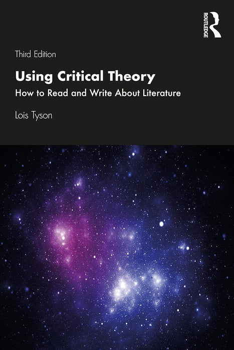 Using Critical Theory: How to Read and Write About Literature by Lois Tyson