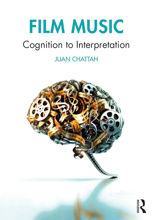 Film Music: Cognition to Interpretation by Chattah/Juan