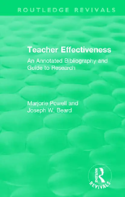 Teacher Effectiveness: An Annotated Bibliography and Guide to Research by Marjorie Powell