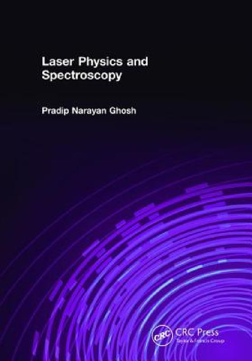 Laser Physics and Spectroscopy by Pradip Narayan Ghosh