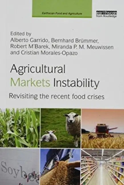 Agricultural Markets Instability: Revisiting the Recent Food Crises by Alberto Garrido