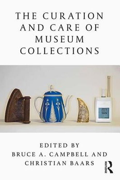 The Curation and Care of Museum Collections: by Campbell