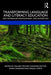 Transforming Language and Literacy Education: New Materialism, Posthumanism, and Ontoethics by Kelleen Toohey