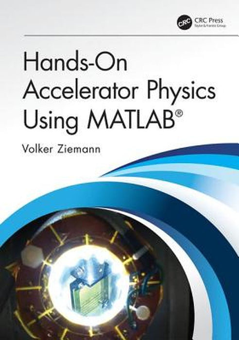 Hands-On Accelerator Physics Using MATLAB® by Ziemann