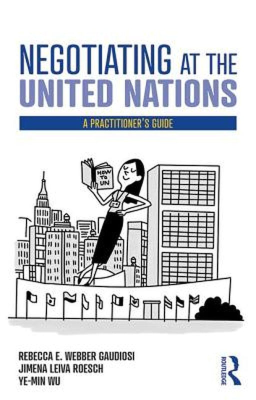 Negotiating at the United Nations: A Practitioner's Guide by Gaudiosi