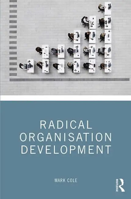 Radical Organisation Development by Cole