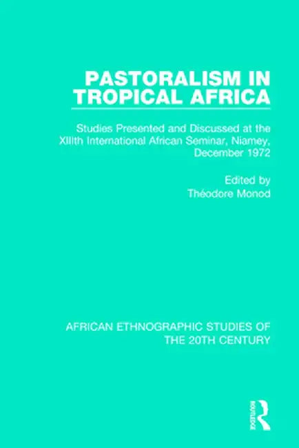 Pastoralism in Tropical Africa by Théodore Monod