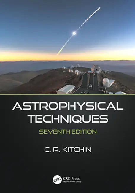 Astrophysical Techniques by C.R. Kitchin
