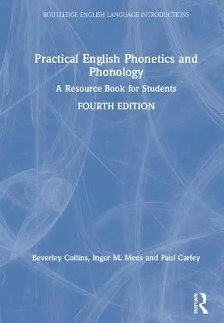 Practical English Phonetics and Phonology: A Resource Book for Students by Paul Carley