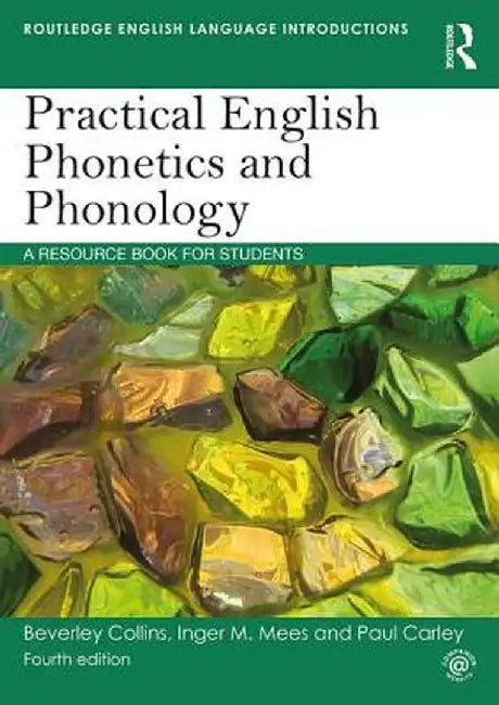 Practical English Phonetics and Phonology: A Resource Book for Students by Paul Carley