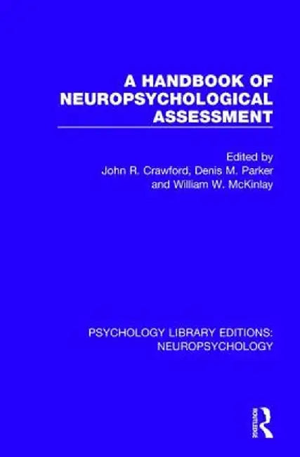 A Handbook of Neuropsychological Assessment by John R. Crawford