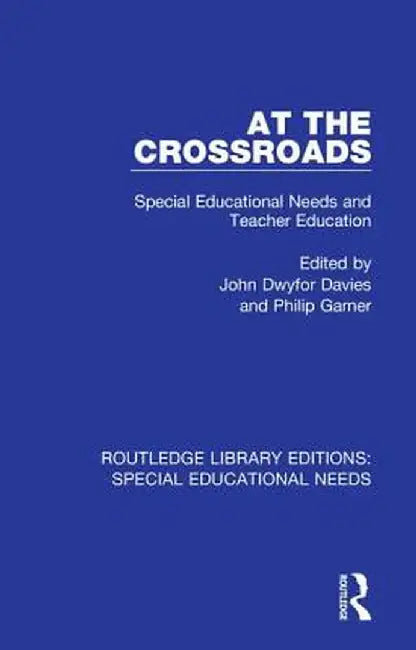 At the Crossroads: Special Educational Needs and Teacher Education by John Dwyfor Davies