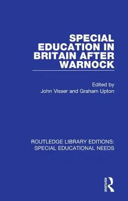 Special Education in Britain After Warnock by John Visser