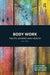 Body Work: Youth, Gender and Health by Julia Coffey