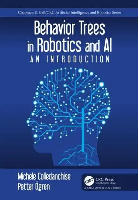 Behavior Trees in Robotics and Al: An Introduction by Michele Collendanchise