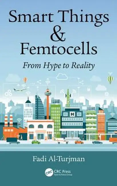 Smart Things and Femtocells: From Hype to Reality by Fadi Al-Turjman