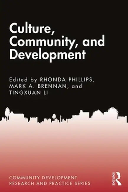 Culture, Community, and Development by Rhonda Phillips