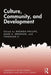 Culture, Community, and Development by Rhonda Phillips