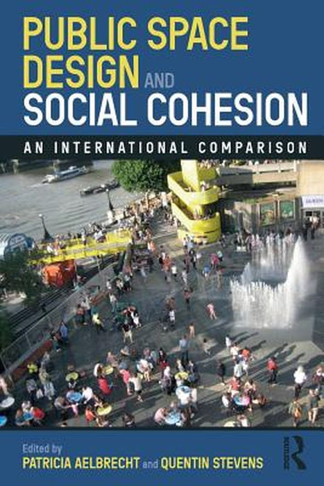 Public Space Design and Social Cohesion: An International Comparison by Aelbrecht