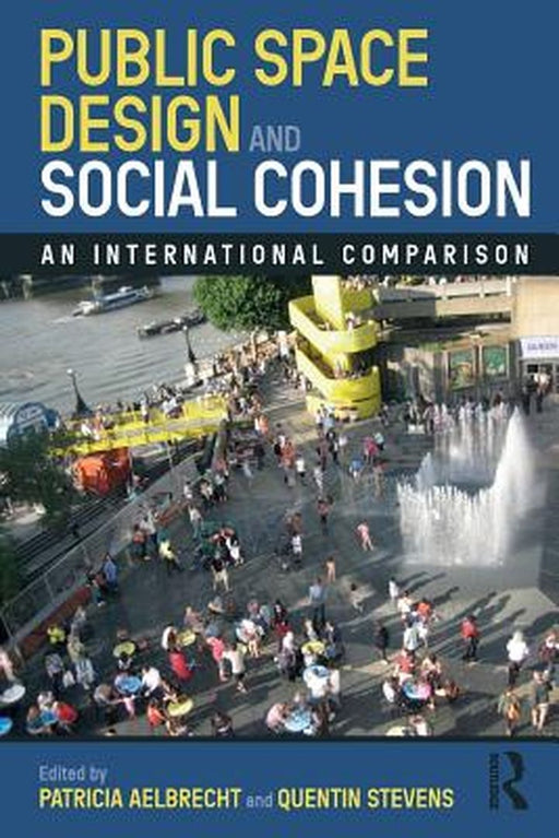 Public Space Design and Social Cohesion: An International Comparison by Aelbrecht