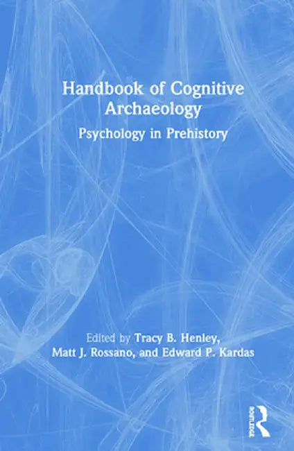 Handbook of Cognitive Archaeology by Henley Tracy