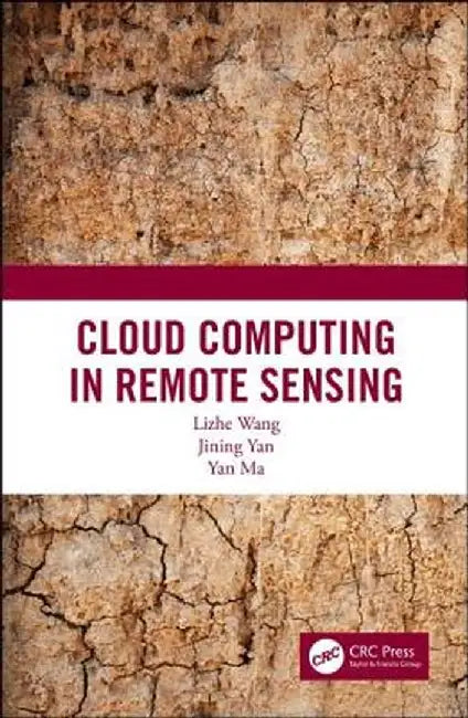Cloud Computing in Remote Sensing by Lizhe Wang