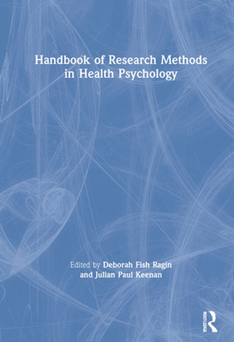 Handbook of Research Methods in Health Psychology by Deborah Fish Ragin, Julian Paul Keenan
