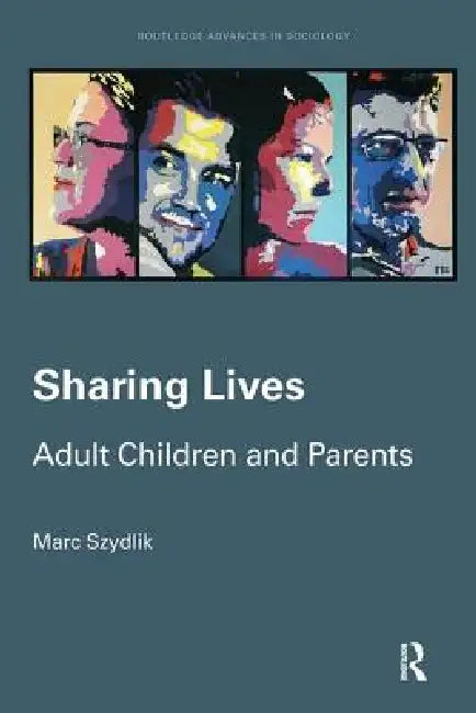 Sharing Lives: Adult Children and Parents by Marc Szydlik