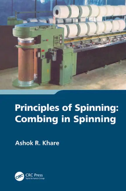 Principles of Spinning: Combing in Spinning by Ashok R. Khare