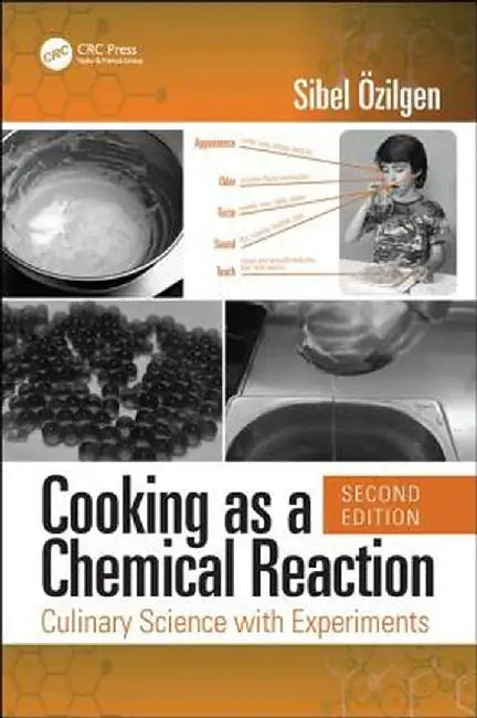 Cooking as a Chemical Reaction: Culinary Science with Experiments by Z. Sibel Ozilgen