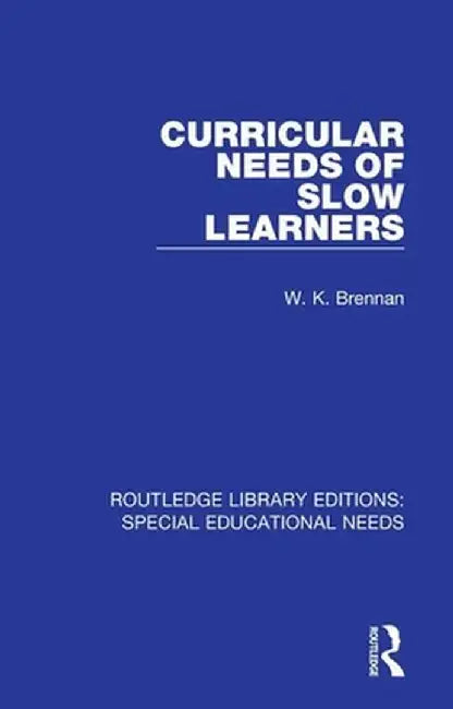Curricular Needs of Slow Learners by W. K. Brennan