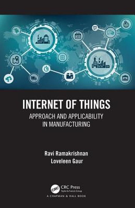Internet of Things: Approach and Applicability in Manufacturing, 1st Edition by Ravi Ramakrishnan
