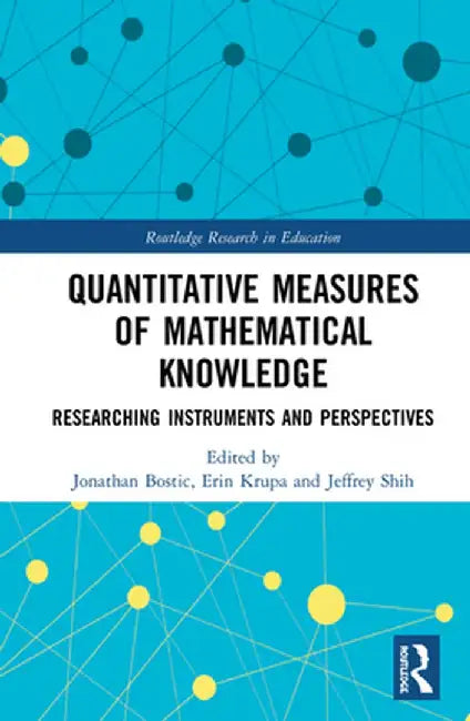 Quantitative Measures of Mathematical Knowledge: Researching Instruments and Perspectives by Jonathan Bostic