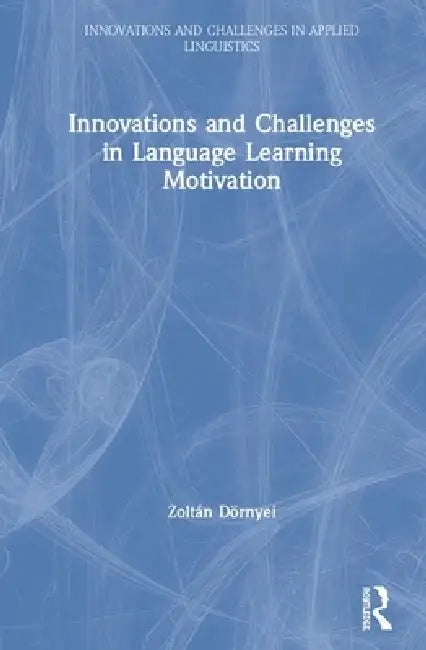 Innovations and Challenges in Language Learning Motivation by Zoltán Dörnyei