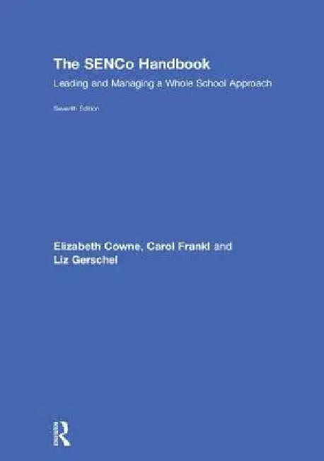 The Senco Handbook: Leading and Managing a Whole School Approach by Elizabeth Cowne