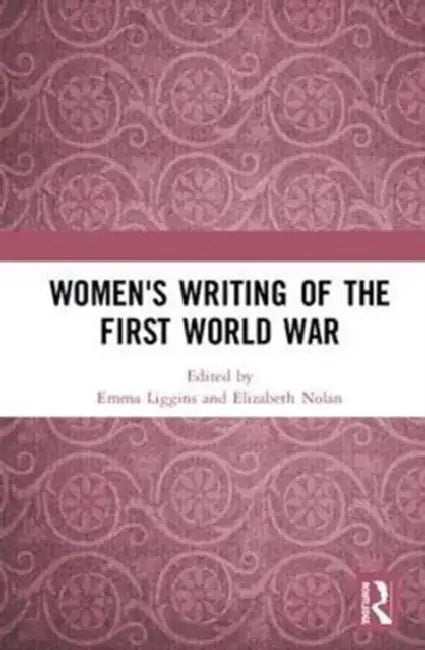 Women'S Writing Of The First World War by Emma Liggins