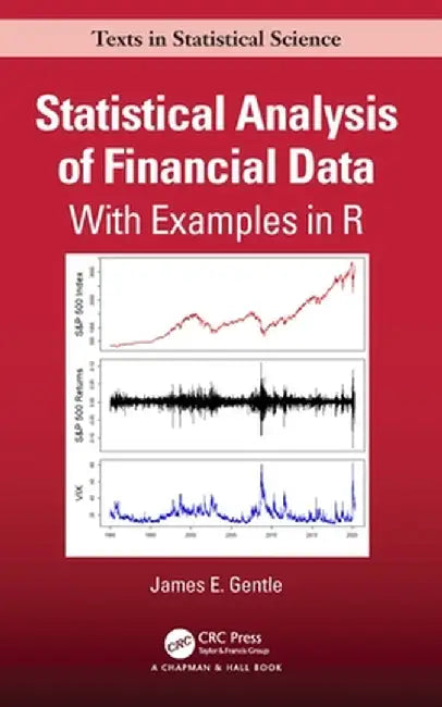 Statistical Analysis of Financial Data: With Examples in R by James Gentle