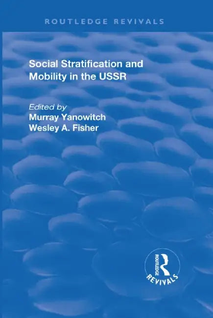 Social Stratification and Moblity in the USSR by Murray Yanowitch