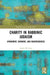 Charity in Rabbinic Judaism: Atonement, Rewards, and Righteousness by Alyssa M. Gray